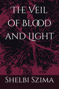 The Veil of Blood and Light